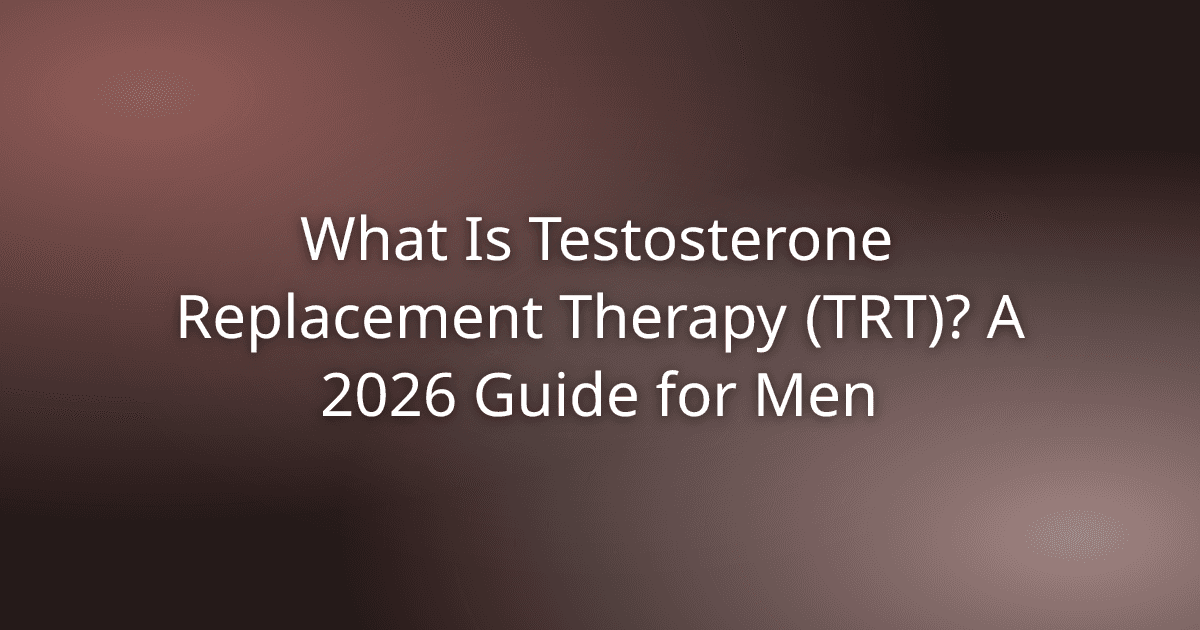 Guide to testosterone replacement therapy for men in 2026